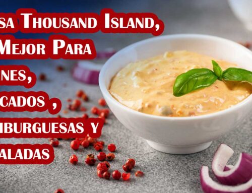 Salsa Thousand Island, La Mejor Para Carnes, Pescados, Hamburguesas y Ensaladas